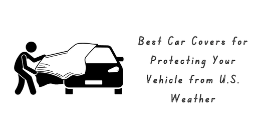 Best Car Covers for Protecting Your Vehicle from U.S. Weather - Autoxmatch