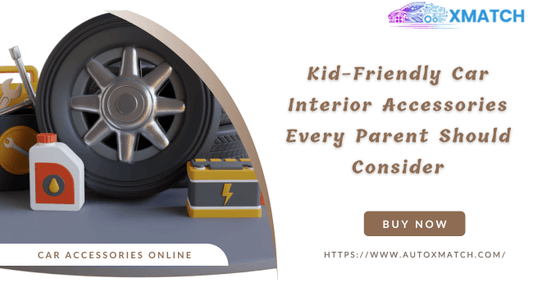 Kid-Friendly Car Interior Accessories Every Parent Should Consider - Autoxmatch