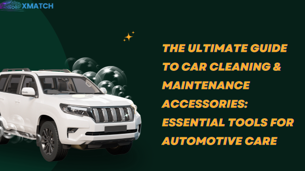 The Ultimate Guide to Car Cleaning & Maintenance Accessories: Essential Tools for Automotive Care