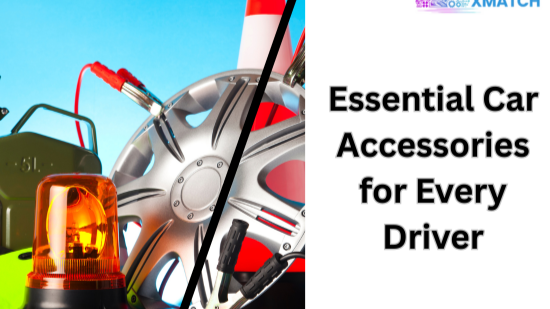The Ultimate Guide to Essential Car Accessories for Every Driver