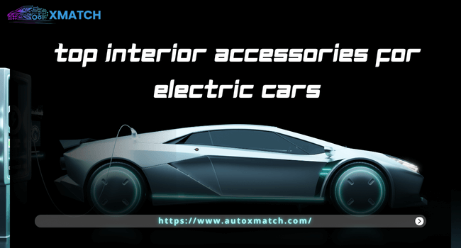 Top Interior Accessories for Electric Cars - Autoxmatch