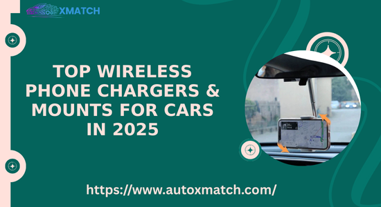 Top Wireless Phone Chargers & Mounts for Cars in 2025