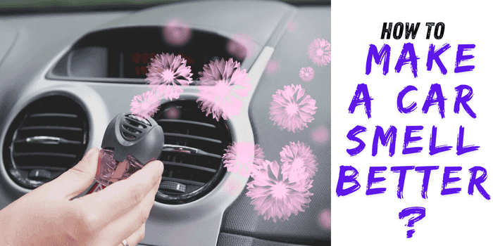How to Make a Car Smell Better? - Autoxmatch